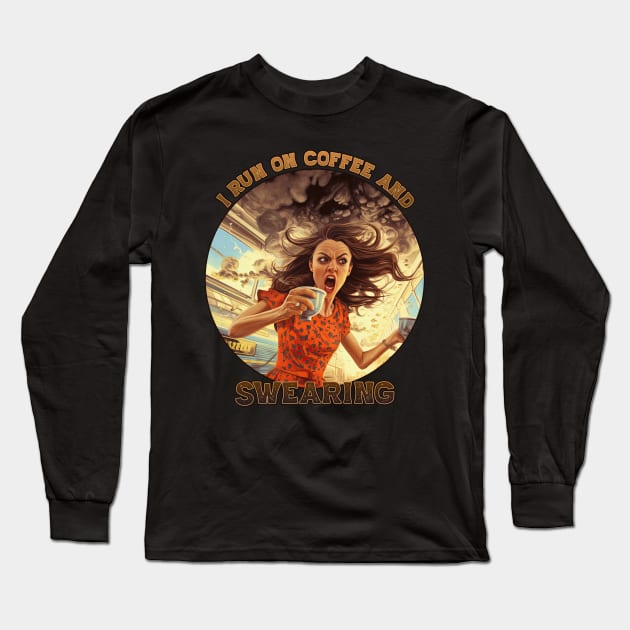 I run on Coffee and Swearing Long Sleeve T-Shirt by DanielLiamGill